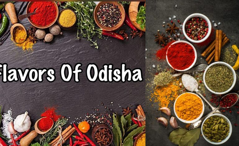  Odisha “Discover the Exquisite  10 Flavors of Odisha: A Culinary Journey Through Tradition and Taste”.